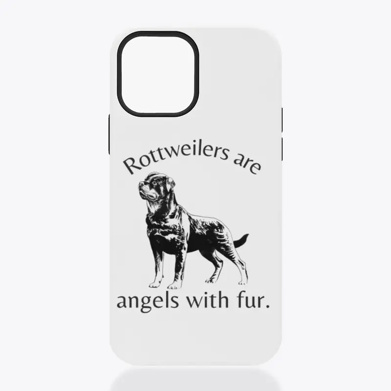 Rottweilers are angles with fur.