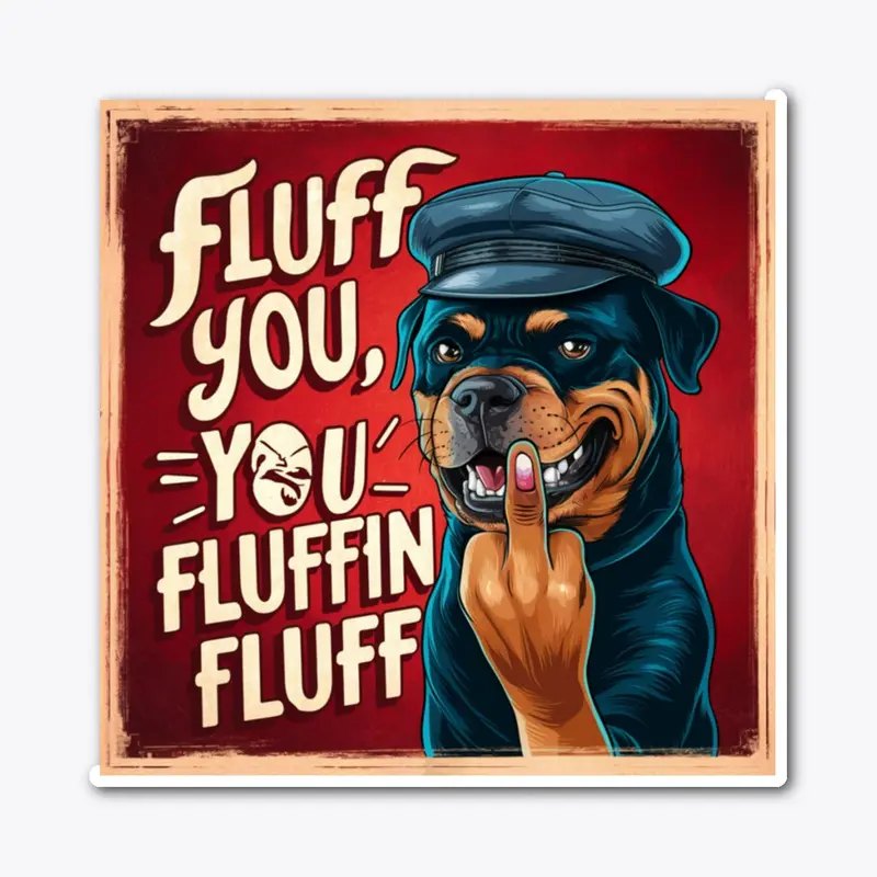 Rottweiler - Fluff you