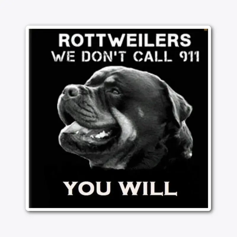 Rottweilers - We don't call 911