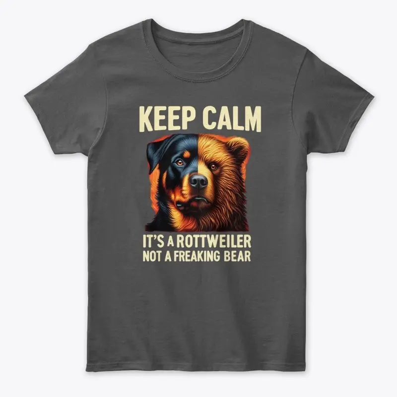 Keep Calm It's a Rottweiler Not a Bear